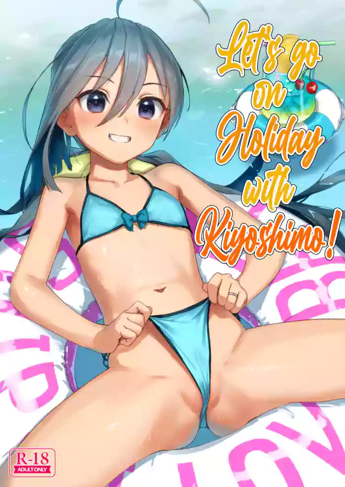 Let’s Go On Holiday With Kiyoshimo!