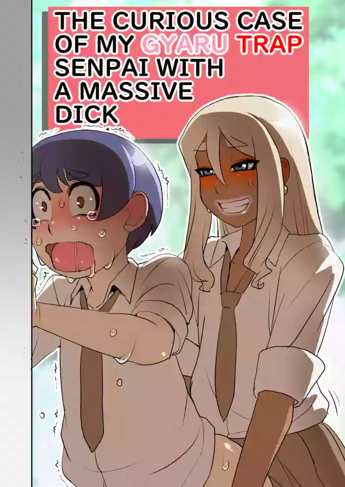 The Curious Case of My Gyaru Trap Senpai With A Massive Dick