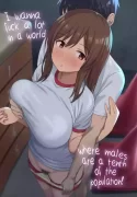 I wanna fuck a lot in a world where males are a tenth of the population!