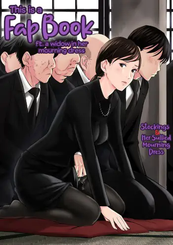 This is a Fap Book ft. a widow in her mourning dress