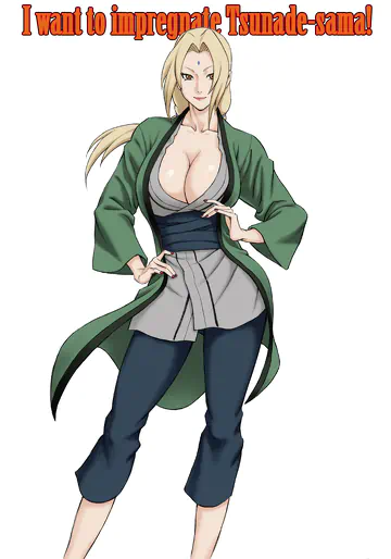 I want to impregnate Tsunade-sama! (NARUTO)