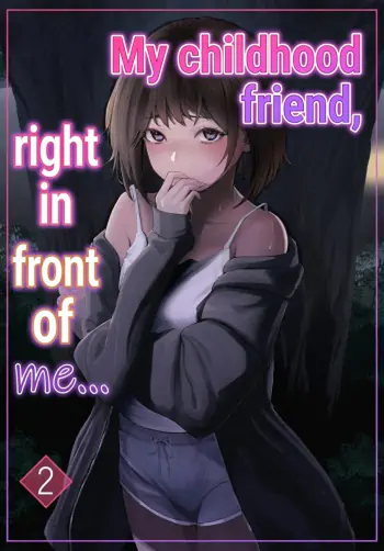 My childhood friend, right in front of my eyes … 2