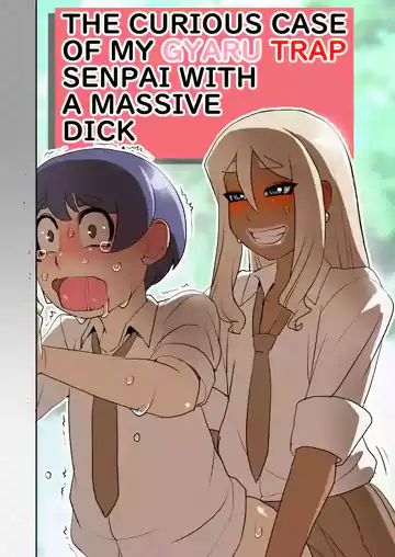 The Curious Case of My Gyaru Trap Senpai With A Massive Dick